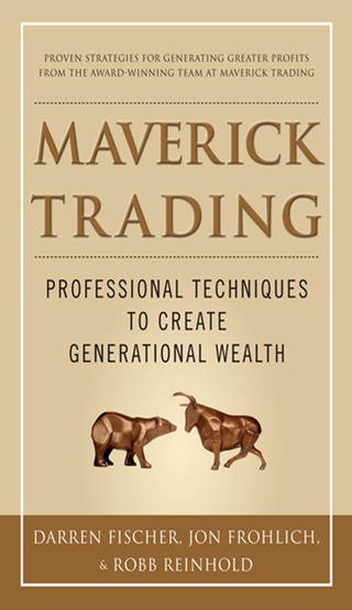 Cover image: Maverick Trading: PROVEN STRATEGIES FOR GENERATING GREATER PROFITS FROM THE AWARD-WINNING TEAM AT MAVERICK TRADING 1st edition 9780071784313
