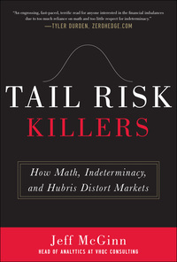Cover image: Tail Risk Killers:  How Math, Indeterminacy, and Hubris Distort Markets 1st edition 9780071784900