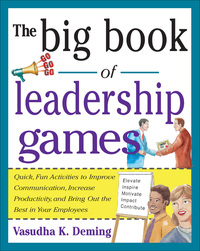 Cover image: The Big Book of Leadership Games: Quick, Fun Activities to Improve Communication, Increase Productivity, and Bring Out the Best in Employees 1st edition 9780071435253