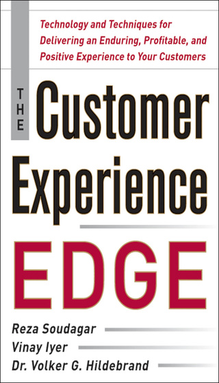 Cover image: The Customer Experience Edge: Technology and Techniques for Delivering an Enduring, Profitable and Positive Experience to Your Customers 1st edition 9780071786973