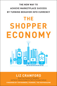 表紙画像: The Shopper Economy: The New Way to Achieve Marketplace Success by Turning Behavior into Currency 1st edition 9780071787178