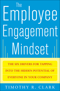 Cover image: The Employee Engagement Mindset: The Six Drivers for Tapping into the Hidden Potential of Everyone in Your Company 1st edition 9780071788298