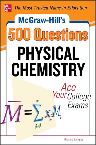 Cover image: McGraw-Hill's 500 Physical Chemistry Questions: Ace Your College Exams 1st edition 9780071789615