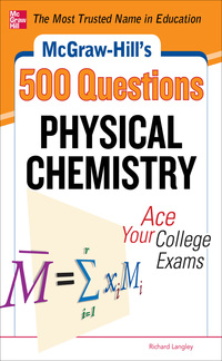 Cover image: McGraw-Hill's 500 Physical Chemistry Questions: Ace Your College Exams 1st edition 9780071789615