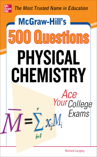Cover image: McGraw-Hill's 500 Physical Chemistry Questions: Ace Your College Exams 1st edition 9780071789615