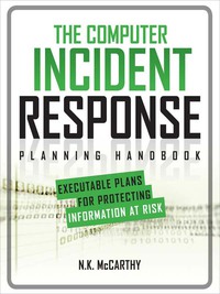 表紙画像: The Computer Incident Response Planning Handbook:  Executable Plans for Protecting Information at Risk 1st edition 9780071790390