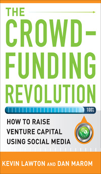 Cover image: The Crowdfunding Revolution:  How to Raise Venture Capital Using Social Media 1st edition 9780071790451
