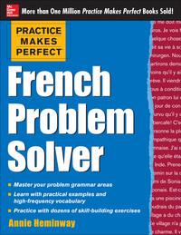 صورة الغلاف: Practice Makes Perfect French Problem Solver (EBOOK) 1st edition 9780071791175