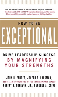 صورة الغلاف: How to Be Exceptional:  Drive Leadership Success By Magnifying Your Strengths 1st edition 9780071791489