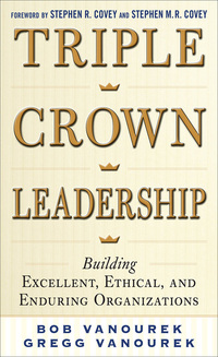 صورة الغلاف: Triple Crown Leadership: Building Excellent, Ethical, and Enduring Organizations 1st edition 9780071791502