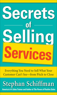 Cover image: Secrets of Selling Services: Everything You Need to Sell What Your Customer Can’t See—from Pitch to Close 1st edition 9780071791625