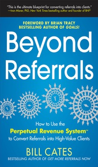 Omslagafbeelding: Beyond Referrals: How to Use the Perpetual Revenue System to Convert Referrals into High-Value Clients 1st edition 9780071791663
