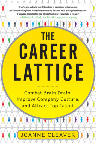表紙画像: The Career Lattice: Combat Brain Drain, Improve Company Culture, and Attract Top Talent 1st edition 9780071791694