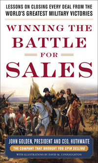 Cover image: Winning the Battle for Sales: Lessons on Closing Every Deal from the World’s Greatest Military Victories 1st edition 9780071791991
