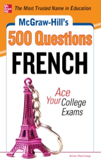 Cover image: McGraw-Hill's 500 French Questions: Ace Your College Exams 1st edition 9780071792363