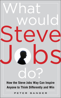 صورة الغلاف: What Would Steve Jobs Do? How the Steve Jobs Way Can Inspire Anyone to Think Differently and Win 1st edition 9780071792745