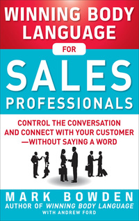 表紙画像: Winning Body Language for Sales Professionals:   Control the Conversation and Connect with Your Customer—without Saying a Word 1st edition 9780071793001