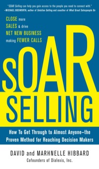 Cover image: SOAR Selling: How To Get Through to Almost Anyone—the Proven Method for Reaching Decision Makers 1st edition 9780071793711