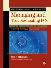 Omslagafbeelding: Mike Meyers' CompTIA A+ Guide to 802 Managing and Troubleshooting PCs Lab Manual, Fourth Edition (Exam 220-802) 4th edition 9780071795159