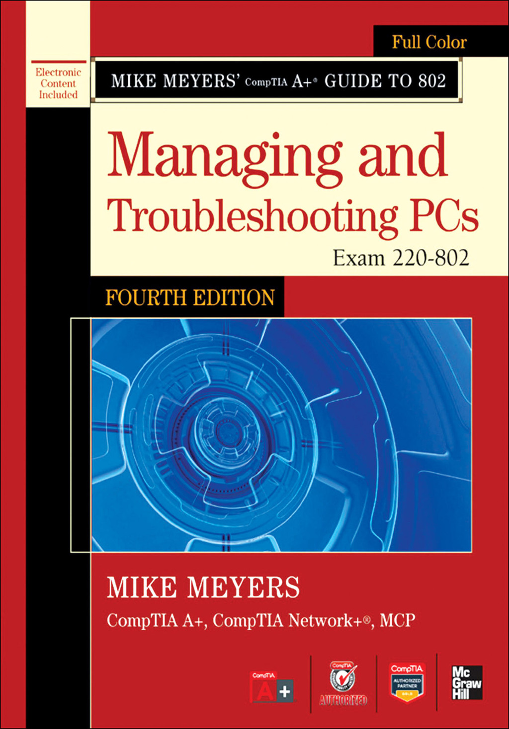 Mike Meyers’ CompTIA A+ Guide to 802 Managing and Troubleshooting PCs, Fourth Edition (Exam 220-802) 4th Edition