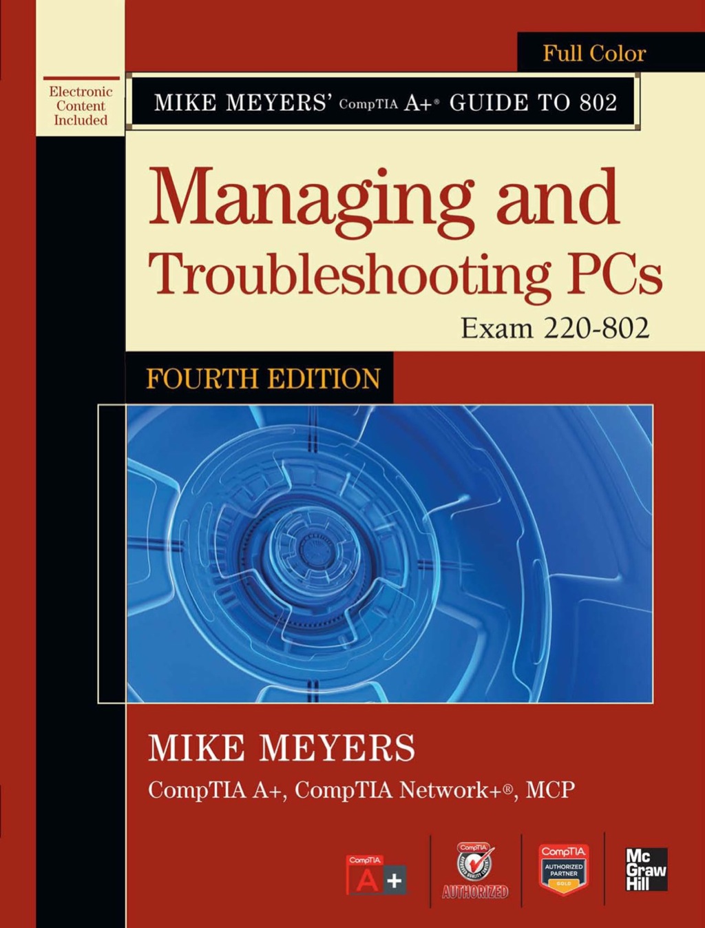 Mike Meyers’ CompTIA A+ Guide to 802 Managing and Troubleshooting PCs, Fourth Edition (Exam 220-802) 4th Edition