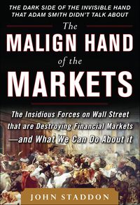 Cover image: The Malign Hand of the Markets: The Insidious Forces on Wall Street that are Destroying Financial Markets – and What We Can Do About it 1st edition 9780071797405