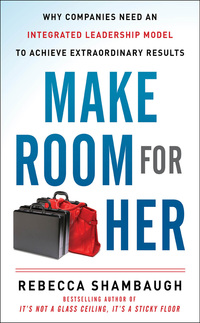 Imagen de portada: Make Room for Her: Why Companies Need an Integrated Leadership Model to Achieve Extraordinary Results 1st edition 9780071797924
