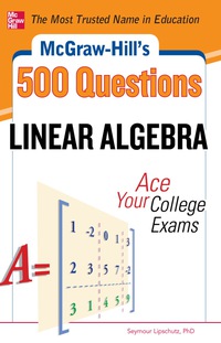 Cover image: McGraw-Hill's 500 College Linear Algebra Questions to Know by Test Day 1st edition 9780071797993