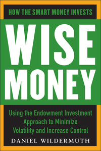 صورة الغلاف: Wise Money:  Using the Endowment Investment Approach to Minimize Volatility and Increase Control 1st edition 9780071798044