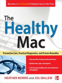 表紙画像: The Healthy Mac: Preventive Care, Practical Diagnostics, and Proven Remedies 1st edition 9780071798341