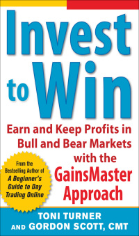صورة الغلاف: Invest to Win:  Earn & Keep Profits in Bull & Bear Markets with the GainsMaster Approach 1st edition 9780071798389