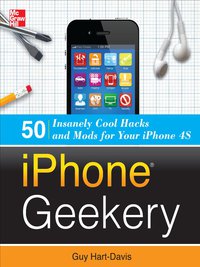 表紙画像: iPhone Geekery: 50 Insanely Cool Hacks and Mods for Your iPhone 4S 1st edition 9780071798662