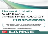 Cover image: Morgan and Mikhail's Clinical Anesthesiology Flashcards 1st edition 9780071797948