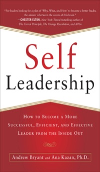 Cover image: Self-Leadership: How to Become a More Successful, Efficient, and Effective Leader from the Inside Out 1st edition 9780071799096