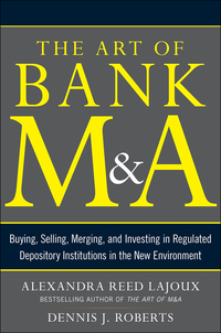 Cover image: The Art of Bank M&A: Buying, Selling, Merging, and Investing in Regulated Depository Institutions in the New Environment 1st edition 9780071799560