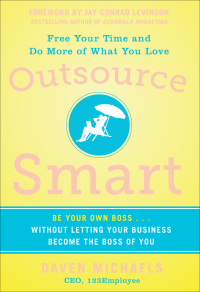 表紙画像: Outsource Smart:  Be Your Own Boss . . . Without Letting Your Business Become the Boss of You 1st edition 9780071799799