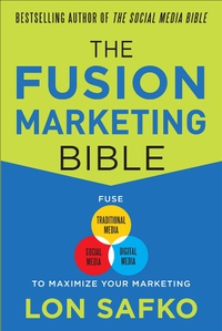 Omslagafbeelding: The Fusion Marketing Bible: Fuse Traditional Media, Social Media, & Digital Media to Maximize Marketing 1st edition 9780071801133