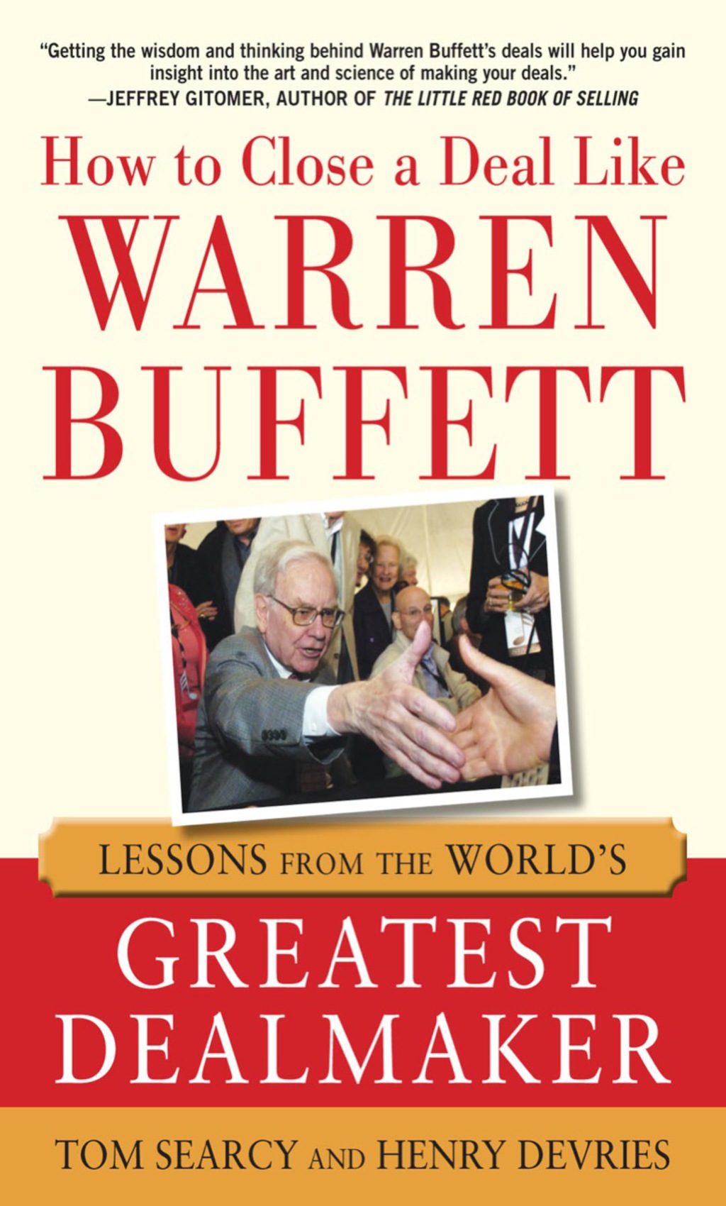 How to Close a Deal Like Warren Buffett: Lessons from the World’s Greatest Dealmaker 1st Edition