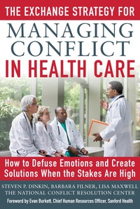 Cover image: The Exchange Strategy for Managing Conflict in Healthcare: How to Defuse Emotions and Create Solutions when the Stakes are High 1st edition 9780071801966
