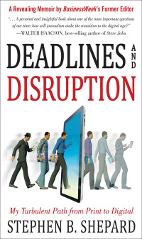 Cover image: Deadlines and Disruption: My Turbulent Path from Print to Digital 1st edition 9780071802642