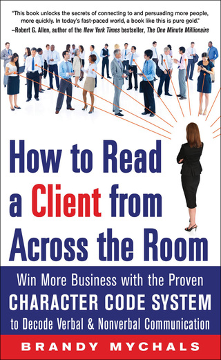 Cover image: How to Read a Client from Across the Room: Win More Business with the Proven Character Code System to Decode Verbal and Nonverbal Communication 1st edition 9780071803533
