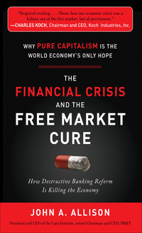 Cover image: The Financial Crisis and the Free Market Cure:  Why Pure Capitalism is the World Economy's Only Hope 1st edition 9780071806770