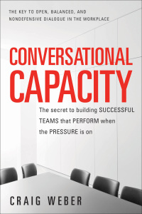 表紙画像: Conversational Capacity: The Secret to Building Successful Teams That Perform When the Pressure Is On 1st edition 9780071807128