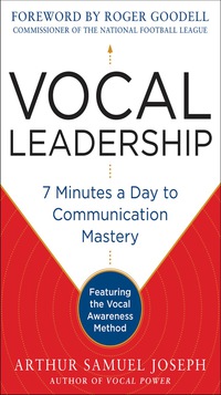 Cover image: Vocal Leadership: 7 Minutes a Day to Communication Mastery, with a foreword by Roger Goodell 1st edition 9780071807715