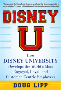 Cover image: Disney U: How Disney University Develops the World's Most Engaged, Loyal, and Customer-Centric Employees DIGITAL AUDIO 1st edition 9780071808071