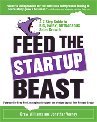 Cover image: Feed the Startup Beast: A 7-Step Guide to Big, Hairy, Outrageous Sales Growth 1st edition 9780071809054