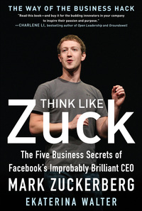 Imagen de portada: Think Like Zuck: The Five Business Secrets of Facebook's Improbably Brilliant CEO Mark Zuckerberg DIGITAL AUDIO 1st edition 9780071809498