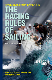 Cover image: Paul Elvstrom Explains Racing Rules of Sailing, 2013-2016 Edition 7th edition 9780071810739
