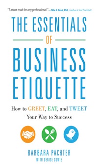 Cover image: The Essentials of Business Etiquette: How to Greet, Eat, and Tweet Your Way to Success 1st edition 9780071811262