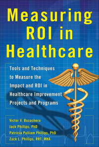 Imagen de portada: Measuring ROI in Healthcare: Tools and Techniques to Measure the Impact and ROI in Healthcare Improvement Projects and Programs 1st edition 9780071812719